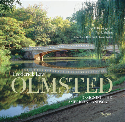 Book cover of Frederick Law Olmsted: Designing the American Landscape by Charles E Beveridge, Paul Rocheleau, David Larkin (Ed.)