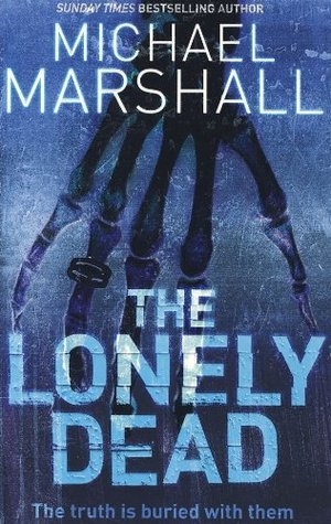 Book cover of Lonely Dead by Michael Marshall Smith