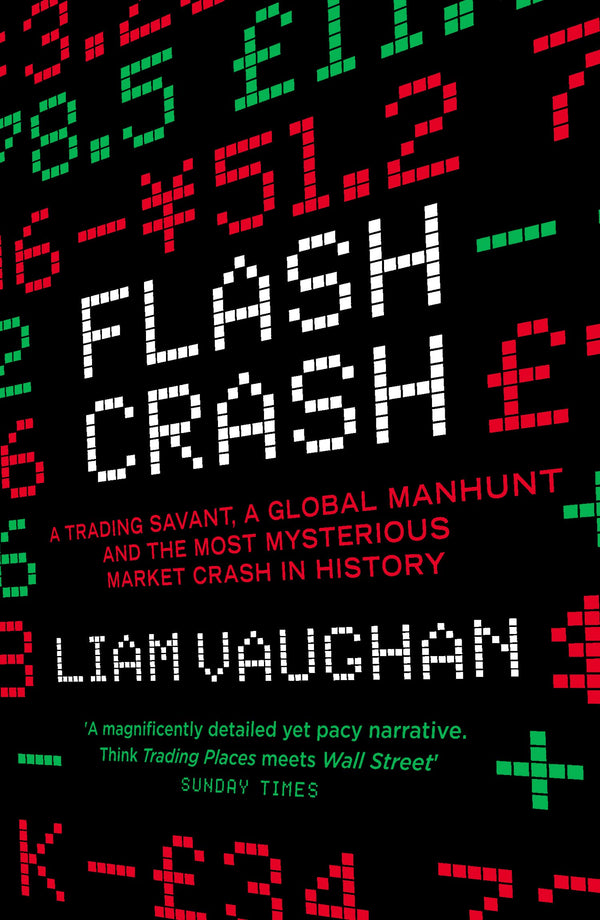 Book cover of Flash Crash: A Trading Savant, A Global Manhunt And The Most Mysterious Market Crash In History by Liam Vaughan
