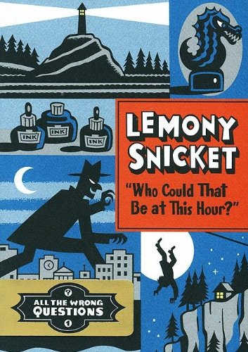 Book cover of Who Could That Be at This Hour? by Lemony Snicket