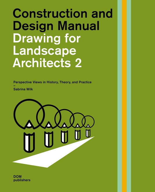 Book cover of Drawing For Landscape Architects 2: Perspective Views In History, Theory, And Practice by Sabrina Wilk