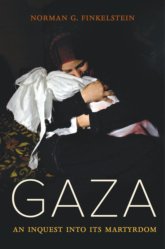 Book cover of Gaza: An Inquest into Its Martyrdom by Norman Finkelstein