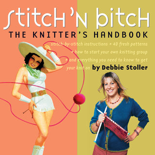 Book cover of Stitch 'n Bitch: The Knitter's Handbook by Debbie Stoller