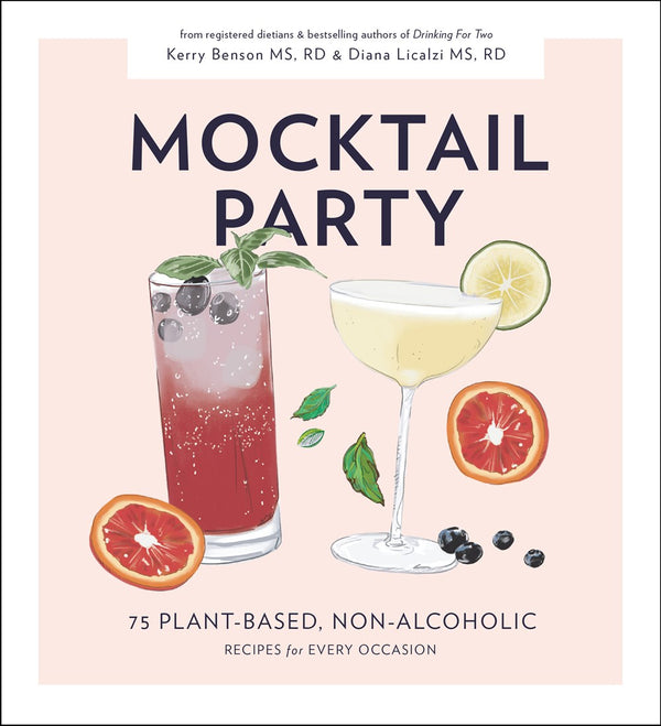 Book cover of Mocktail Party: 75 Plant-Based, Non-Alcoholic Recipes For Every Occasion by Kerry Benson, Diana Licalzi