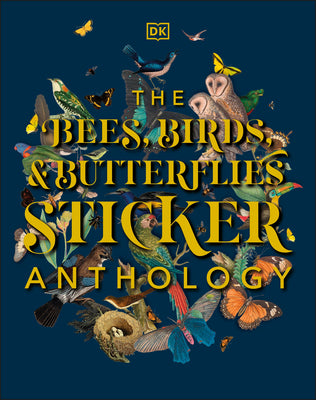 Book cover of The Bees, Birds & Butterflies Sticker Anthology: With More Than 1,000 Vintage Stickers by D.K. Publishing