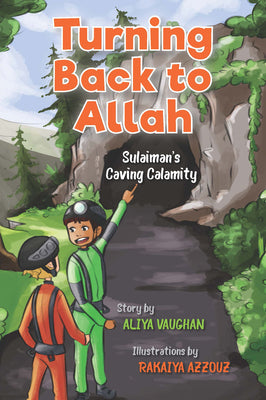 Book cover of Turning Back To Allah: Sulaiman's Caving Calamity by Aliya Vaughan, Rakaiya Azzouz (Illustrations)