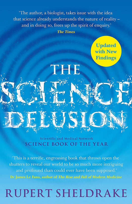 Book cover of The Science Delusion: Freeing The Spirit Of Enquiry by Rupert Sheldrake