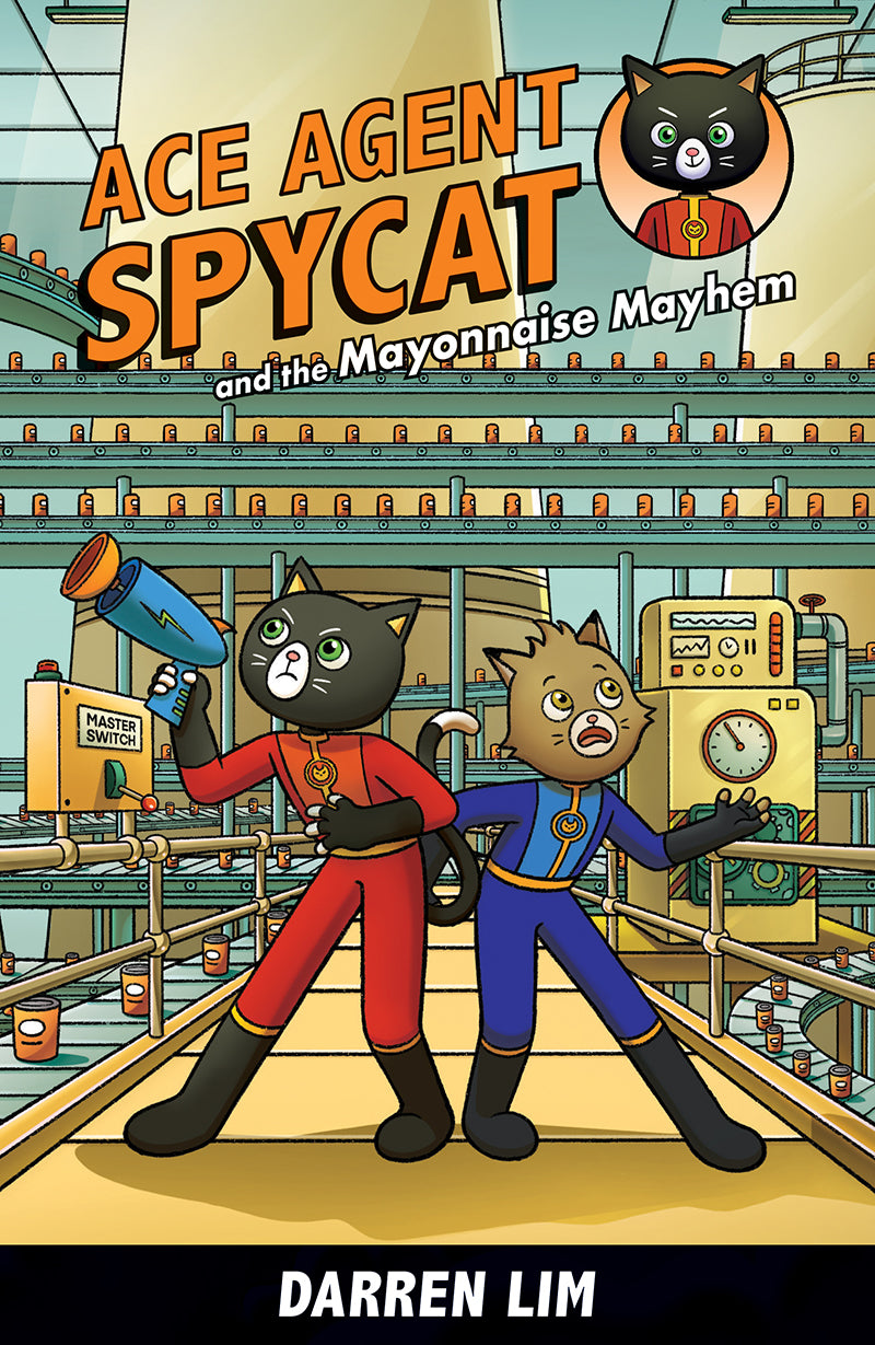 Book cover of Ace Agent Spycat And The Mayonnaise Mayhem by Darren Lim, Lai Hui Li (Illus.)
