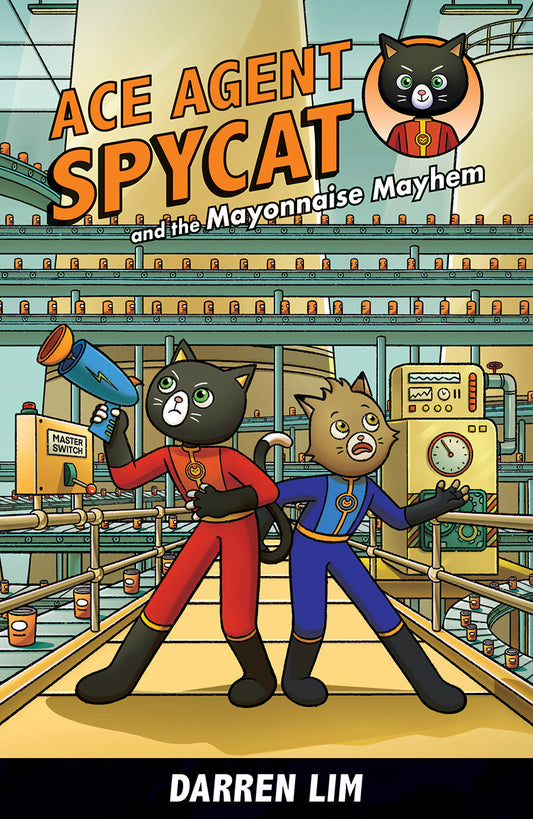 Book cover of Ace Agent Spycat And The Mayonnaise Mayhem by Darren Lim, Lai Hui Li (Illus.)