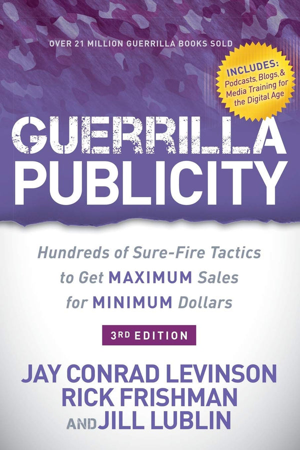 Book cover of Guerrilla Publicity: Hundreds of Sure-Fire Tactics to Get Maximum Sales for Minimum Dollars by Jay Conrad Levinson, Rick Frishman, Jill Lublin