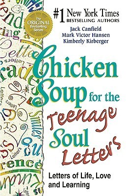 Book cover of Chicken Soup For The Teenage Soul Letters - Letters Of Life, Love And Learning by Jack Canfield, Mark Victor Hansen, Kimberly Kirberger
