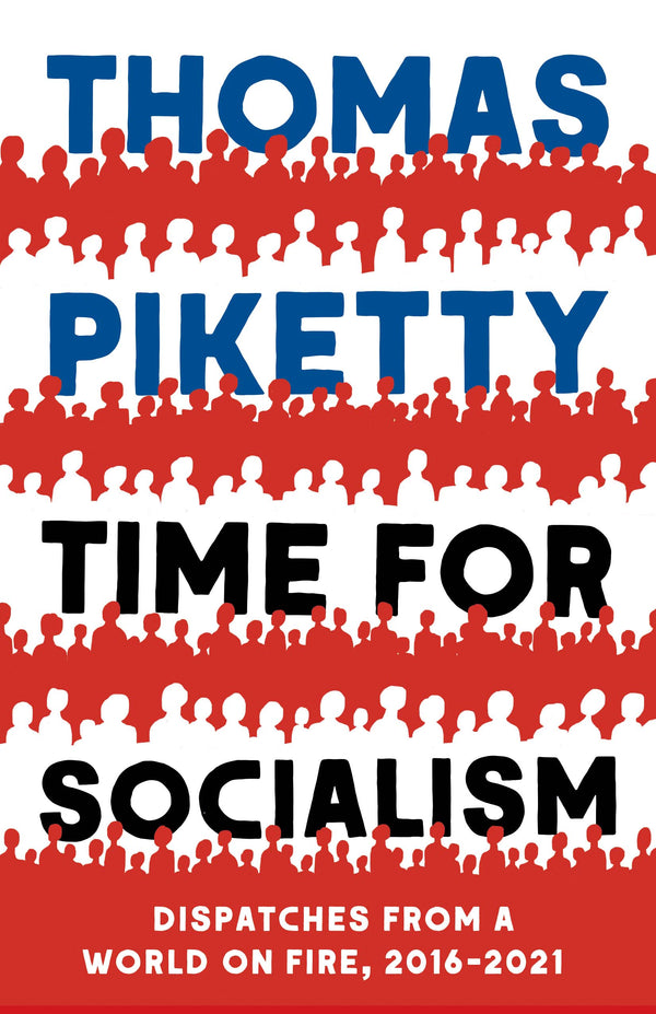 Book cover of Time For Socialism: Dispatches From A World On Fire, 2016–2021 by Thomas Piketty