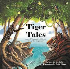 Book cover of Tiger Tales: Almost True Animal Stories From Old Singapore by Joyceline See Tully