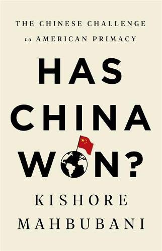Book cover of Has China Won?: The Chinese Challenge to American Primacy by Kishore Mahbubani