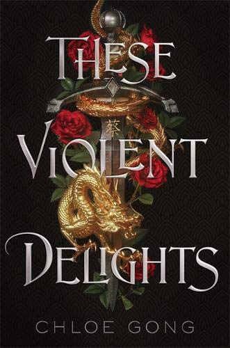 Book cover of These Violent Delights by Chloe Gong
