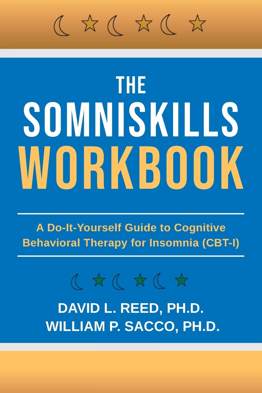 Book cover of The SomniSkills Workbook: A Do-It-Yourself Guide To Cognitive Behavioral Therapy For Insomnia by Dr. David L Reed, Dr. William P Sacco