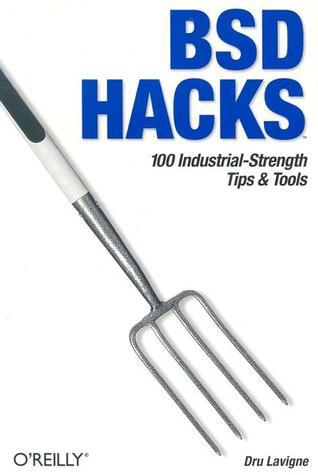 Book cover of BSD Hacks: 100 Industrial-Strength Tips & Tools by Dru Lavigne