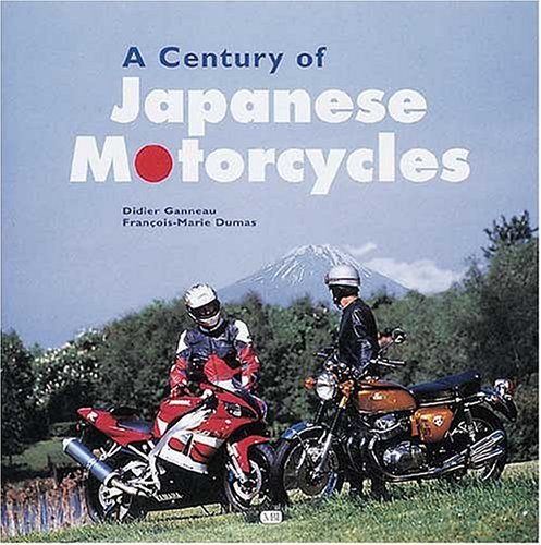Book cover of A Century of Japanese Motorcycles by Didier Ganneau, François-Marie Dumas