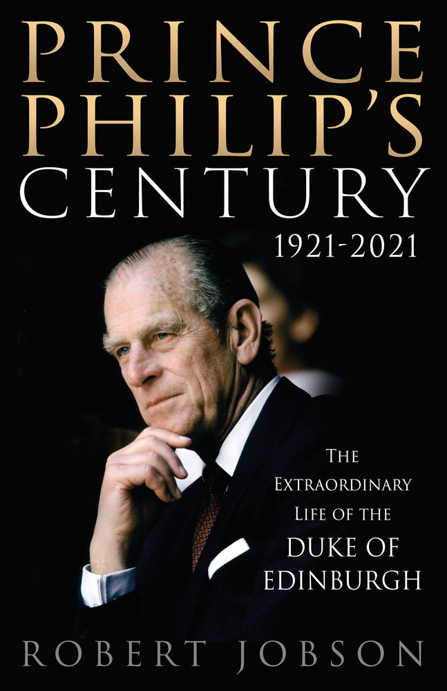 Book cover of Prince Philip's Century 1921-2021: The Extraordinary Life of the Duke of Edinburgh by Robert Jobson