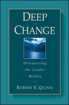Book cover of Deep Change: Discovering The Leader Within by Robert E. Quinn