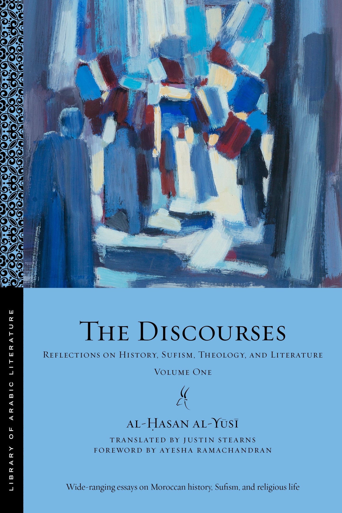 Book cover of The Discourses: Reflections On History, Sufism, Theology And Literature, Vol. 1 by al-Ḥasan al-Yūsī, Justin Stearns (Trans.), Ayesha Ramachandran (Foreword)