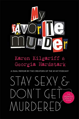 Book cover of Stay Sexy & Don't Get Murdered: The Definitive How-To Guide by Karen Kilgariff, Georgia Hardstark