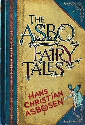 Book cover of The Asbo Fairy Tales by Chris Pilbeam, Lisa Jackson (Illus.)