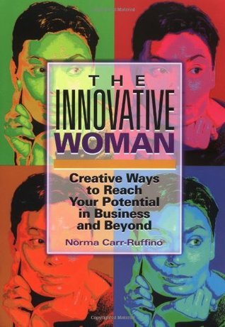 Book cover of The Innovative Woman: Creative Ways To Reach Your Potential by Norma Carr-Ruffino