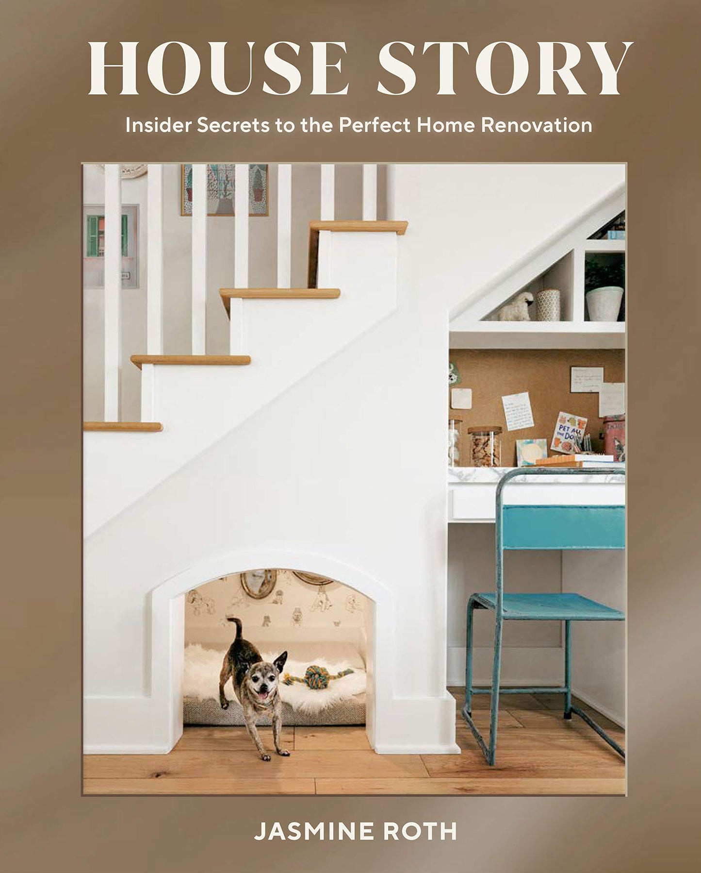 Book cover of House Story: Insider Secrets to the Perfect Home Renovation by Jasmine Roth