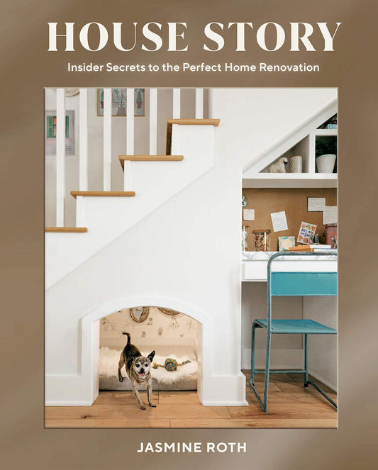 Book cover of House Story: Insider Secrets to the Perfect Home Renovation by Jasmine Roth