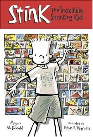 Book cover of Stink: The Incredible Shrinking Kid by Megan McDonald, Peter H. Reynolds (Illus.)