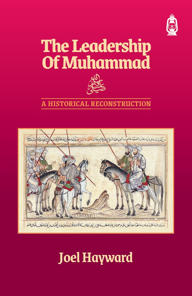 Book cover of The Leadership of Muhammad: A Historical Reconstruction by Joel Hayward