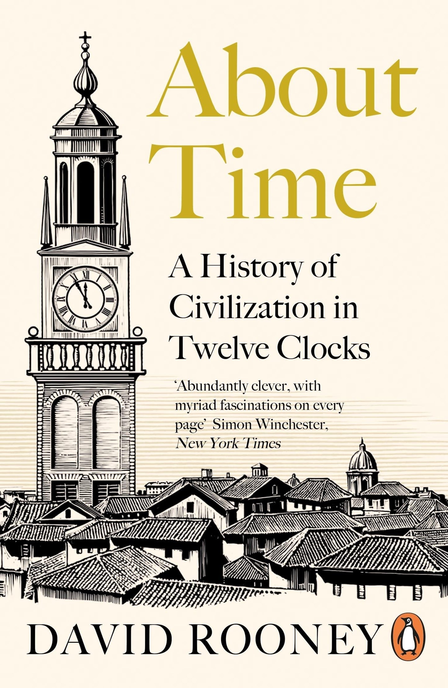 Book cover of About Time: A History of Civilization in Twelve Clocks by David  Rooney
