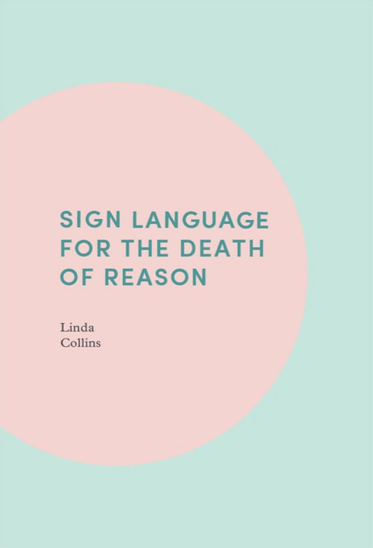 Book cover of Sign Language for the Death of Reason by Linda Collins