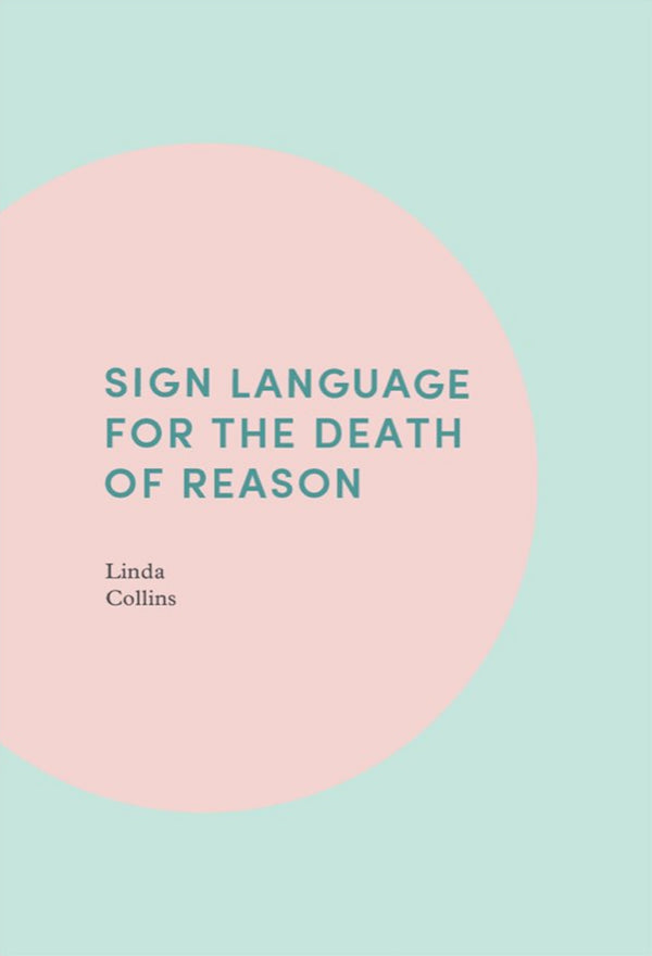 Book cover of Sign Language for the Death of Reason by Linda Collins