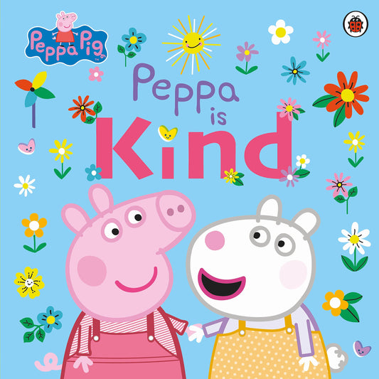Book cover of Peppa Pig: Peppa Is Kind by Peppa Pig