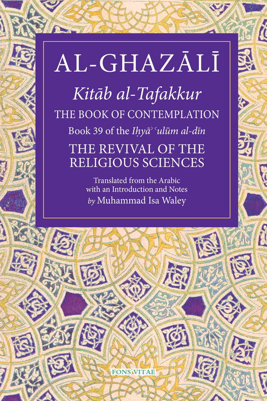 Book cover of The Book Of Contemplation: Book 39 Of The Ihya' 'Ulum Al-Din (39) by Muhammad Isa Waley (Trans.)