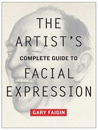 Book cover of The Artist's Complete Guide To Facial Expression by Gary Faigin