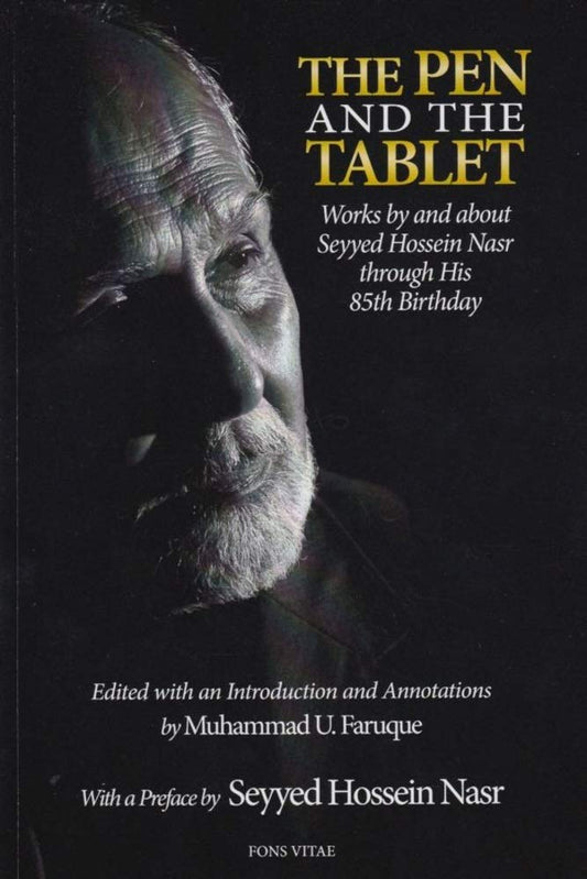Book cover of The Pen And The Tablet - Works By And About Seyyed Hossein Nasr Through His 85th Birthday by Seyyed Hossein Nasr, Muhammad U. Faruque (Ed.)