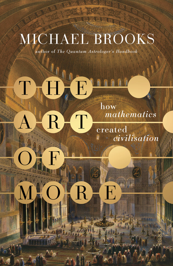 Book cover of The Art Of More: How Mathematics Created Civilisation by Michael Brooks