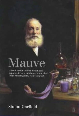 Book cover of Mauve: How One Man Invented A Color That Changed The World by Simon Garfield