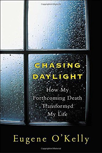 Book cover of Chasing Daylight: How My Forthcoming Death Transformed My Life by Eugene O'Kelly