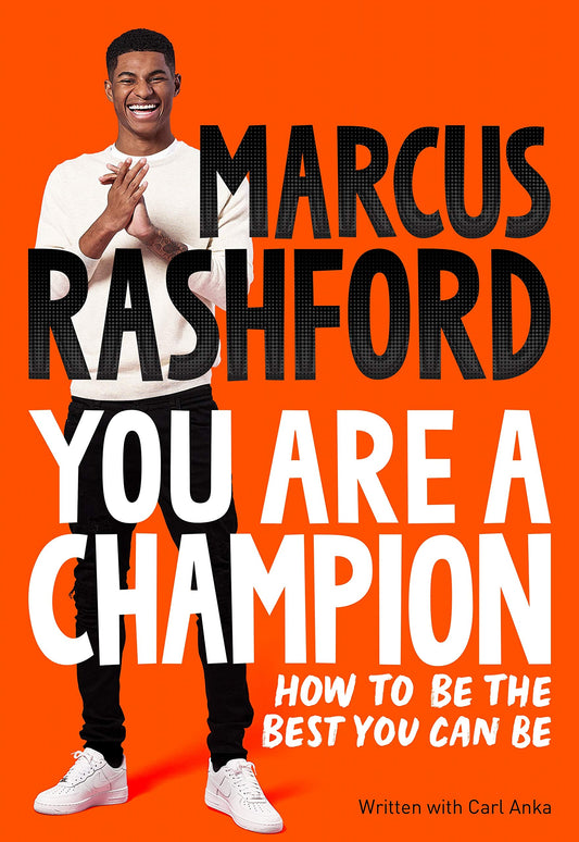 Book cover of You Are a Champion: How to Be the Best You Can Be by Marcus Rashford, Carl Anka