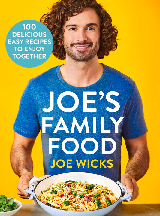 Book cover of Joe's Family Food: 100 Delicious, Easy Recipes To Enjoy Together by Joe Wicks