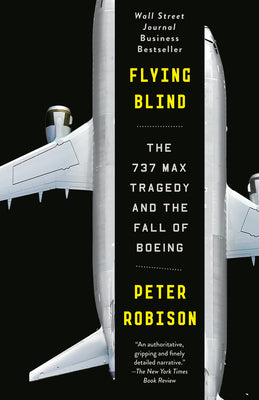 Book cover of Flying Blind: The 737 MAX Tragedy And The Fall Of Boeing by Peter Robison