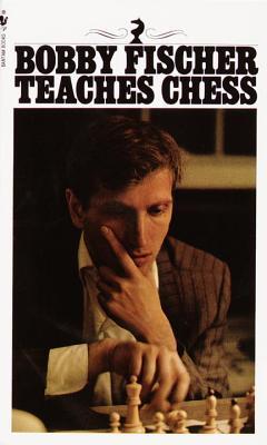 Book cover of Bobby Fischer Teaches Chess by Bobby Fischer, Stuart Margulies, Don Mosenfelder