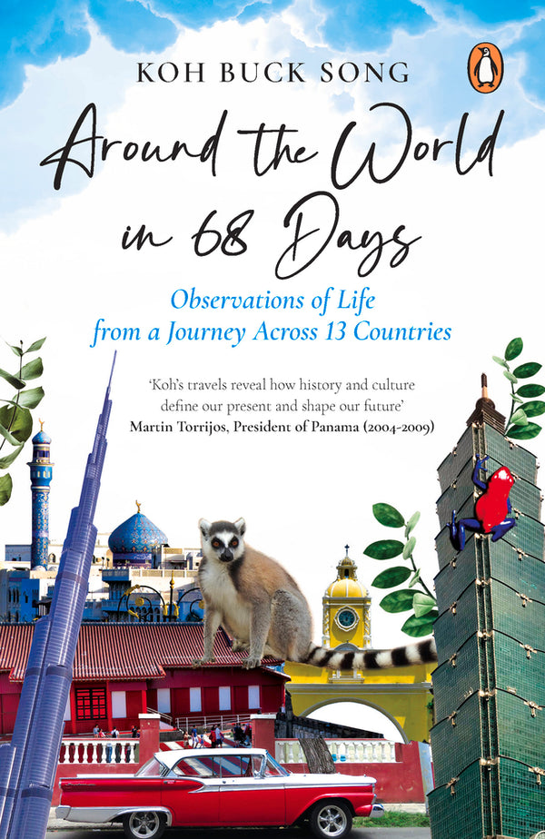 Book cover of Around The World In 68 Days: Observations Of Life From A Journey Across 13 Countries by Koh Buck Song