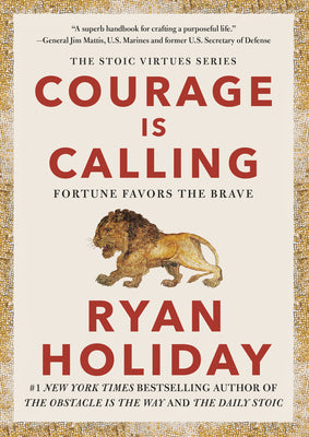 Book cover of Courage Is Calling: Fortune Favors The Brave by Ryan Holiday