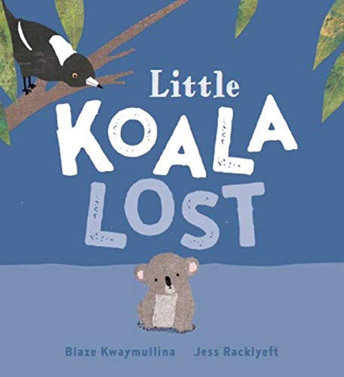 Book cover of Little Koala Lost by Blaze Kwaymullina, Jess Racklyeft (Illus.)