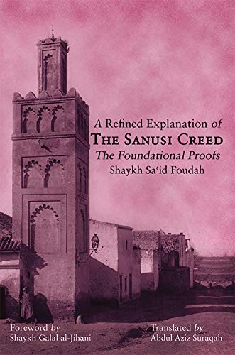 Book cover of A Refined Explanation Of The Sanusi Creed by Shaykh Saʿid Foudah